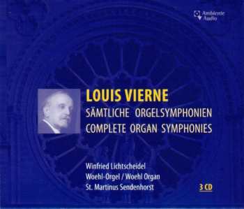 3CD Louis Vierne: Sämtliche Orgelsymphonien = Complete Organ Symphonies