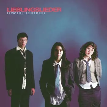 Low Life Rich Kids: Lieblingslieder