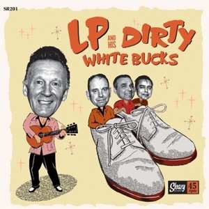 SP LP And His Dirty White Bucks: LP And His Dirty White Bucks