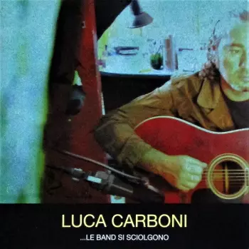 Luca Carboni: ...Le Band Si Sciolgono
