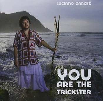 Album Luciano Garcez: You Are The Trickster