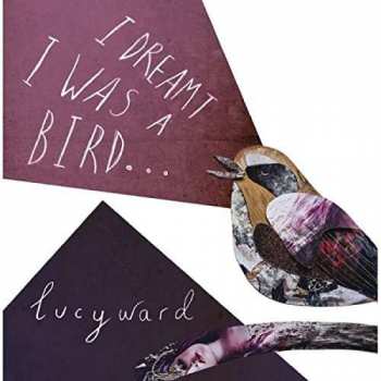 LP Lucy Ward: I Dreamt I Was A Bird...