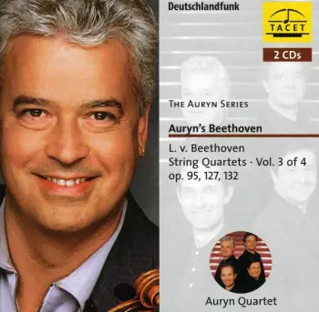 Auryn's Beethoven (String Quartets ∙ Vol. 3 Of 4 Op. 95, 127, 132)