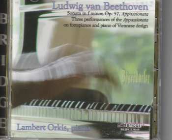 CD Ludwig van Beethoven: Sonata In F Minor, Op. 57, Appassionata / Three Performances Of The Appassionata On Fortepianos And Piano Of Viennese Design