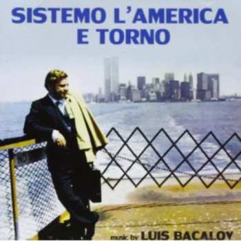 Album Luis Bacalov: Sistemo L'America E Torno (Original Motion Picture Soundtrack)