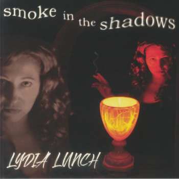 LP Lydia Lunch: Smoke In The Shadows