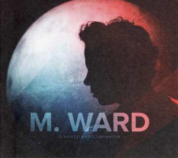CD M. Ward: A Wasteland Companion
