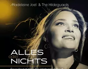 Madeleine Joel & The Hildeguards: Alles Oder Nichts: Eine Hommage An Hildegard Knef