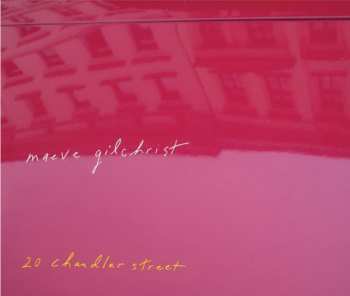 CD Maeve Gilchrist: 20 Chandler Street