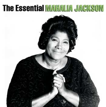Album Mahalia Jackson: The Essential Mahalia Jackson