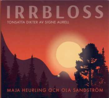 Album Maja Heurling: Irrbloss - Tonsatta dikter av Signe Aurell