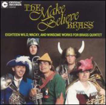 Album Make Believe Brass: 18 Wild,wacky & Winsome Works For Brass Quintet