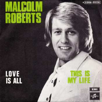 SP Malcolm Roberts: Love Is All / This Is My Life