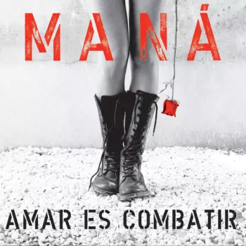 Maná: Amar Es Combatir