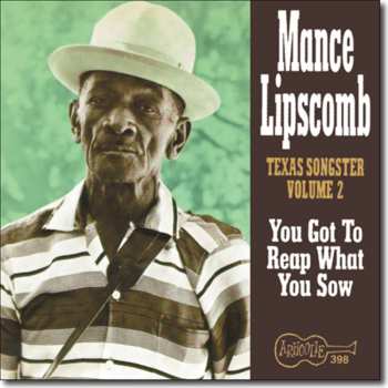 CD Mance Lipscomb: Texas Songster Volume 2 - You Got To Reap What You Sow