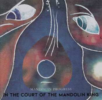 CD Mandolin Progress: In The Court Of The Mandolin King