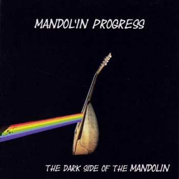 CD Mandolin Progress: The Dark Side Of The Mandolin