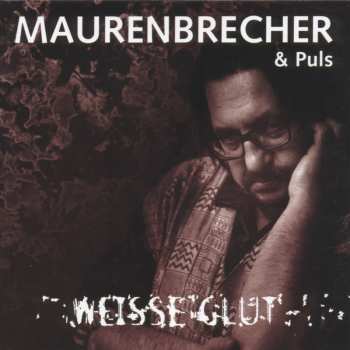 Album Manfred Maurenbrecher: Weisse Glut