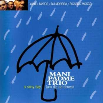 CD Mani Padme Trio: A Rainy Day (Um Dia De Chuva)