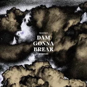 Manolo Redondo: Dam Gonna Break