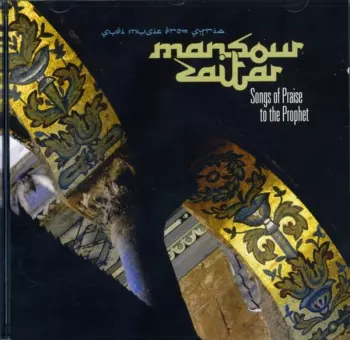 Mansour Zaitar: Songs Of Praise To The Prophet. Sufi Music From Syria