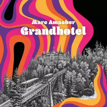 Marc Amacher: Grandhotel