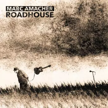 Marc Amacher: Roadhouse