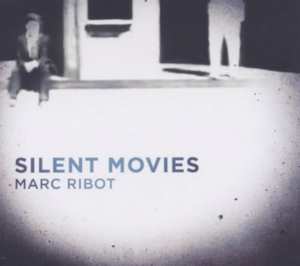 CD Marc Ribot: Silent Movies