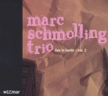 Album Marc Schmolling Trio: Live In Berlin / Vol.2