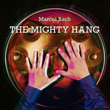 Album Marcel Bach: The Mighty Hang