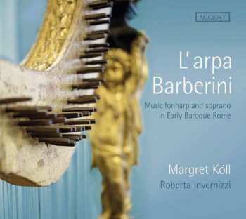 Album Roberta Invernizzi: L'arpa Barberini. Music for harp and soprano in Early Baroque Rome