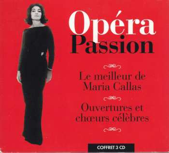 Album Maria Callas: Opéra Passion - Le Meilleur De Maria Callas - Ouvertures Et Chœurs Célèbres 