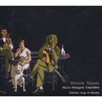 Album Maria Simoglou Ensemble: Minores Manes - Rebetika songs of Smyrna