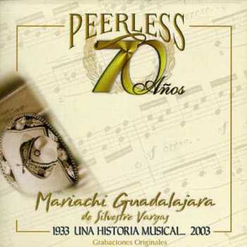 Album Mariachi Guadalajara De Silvestre: 70 Anos Peerless Una Historia Musical
