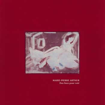 Album Marie-Pierre Arthur: Des Feux Pour Voir