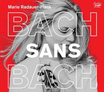 Album Marie Radauer-Plank: Bach Sans Bach