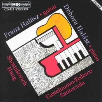 Album Dmitri Shostakovich: Franz & Debora Halasz Play Music For Guitar And Piano By Castelnuovo-Tedesco, Shostakovich, Santorsola & Haug