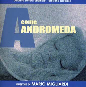 Album Mario Migliardi: A Come Andromeda (Colonna Sonora Originale - Edizione Speciale)