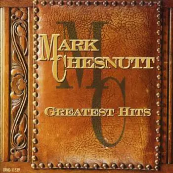 Mark Chesnutt: Greatest Hits