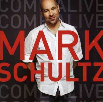 Album Mark Schultz: Come Alive