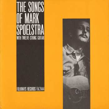 Album Mark Spoelstra: The Songs Of Mark Spoelstra (With Twelve String Guitar)