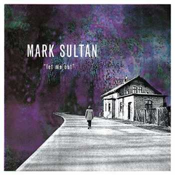LP Mark Sultan: Let Me Out
