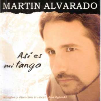 Album Martin Alvarado: Asi Es Mi Tango