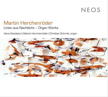 CD Martin Herchenröder: Orgelwerke "linien Aus Nachtlicht"