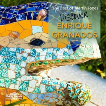 CD Enrique Granados: The Best Of Martin Jones: Discover Enrique Granados