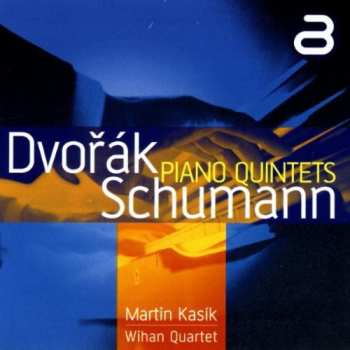 Album Martin Kasík: Dvořák, Schumann Piano Quartets