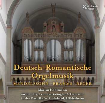 CD Martin Kohlmann: Deutsch-Romantische Orgelmusik