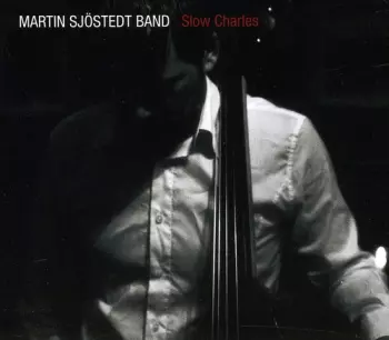 Martin Sjöstedt Band: Slow Charles
