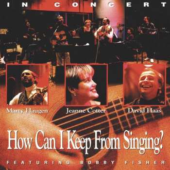 Album David Haas: How Can I Keep From Singing?