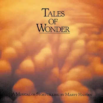 Marty Haugen: Tales Of Wonder - A Musical Of Storytelling